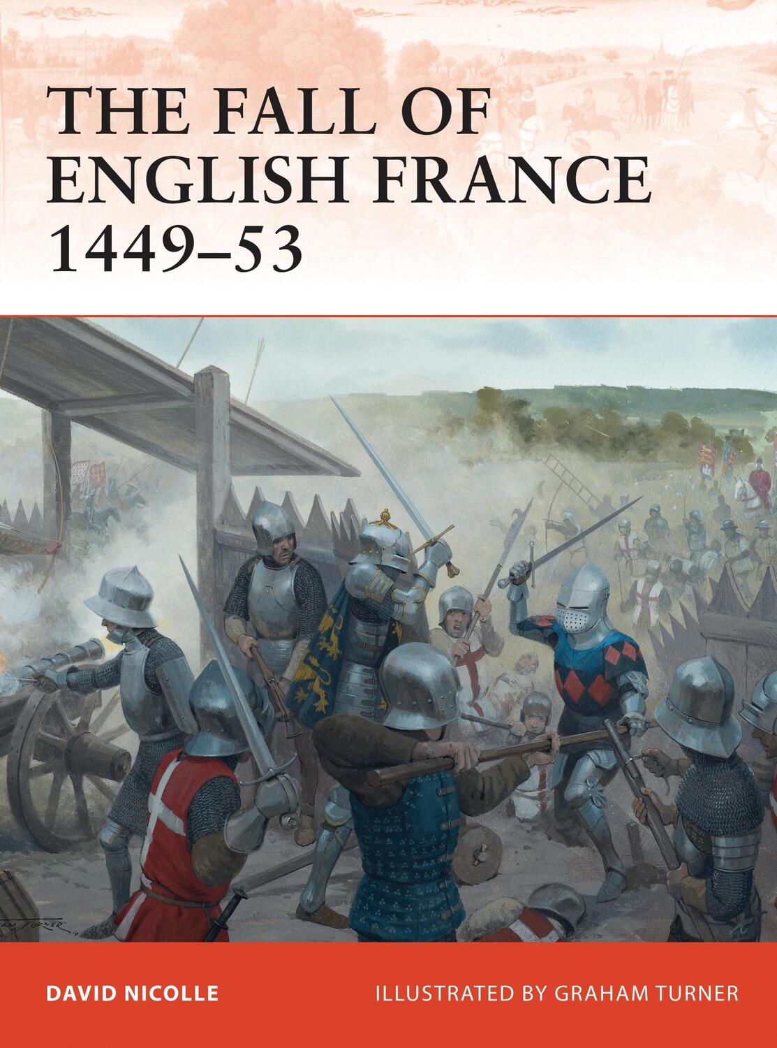 Cover: 9781849086165 | The Fall of English France 1449-53 | David Nicolle | Taschenbuch