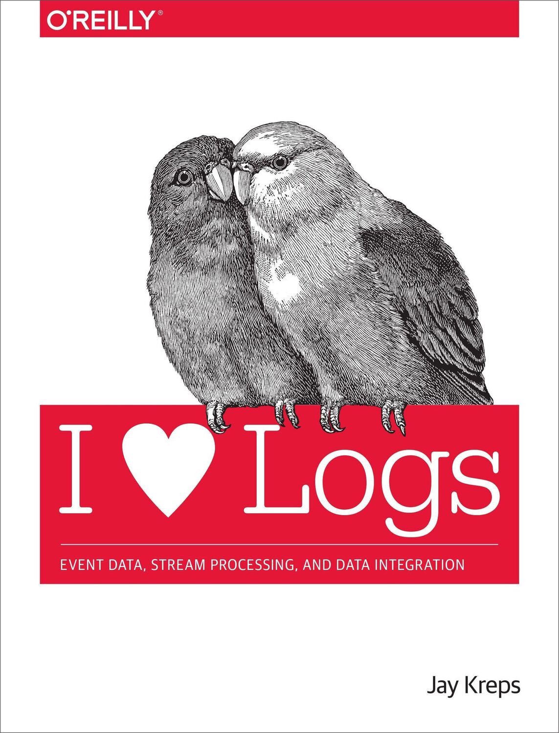 Cover: 9781491909386 | I Heart Logs | Event Data, Stream Processing, and Data Integration