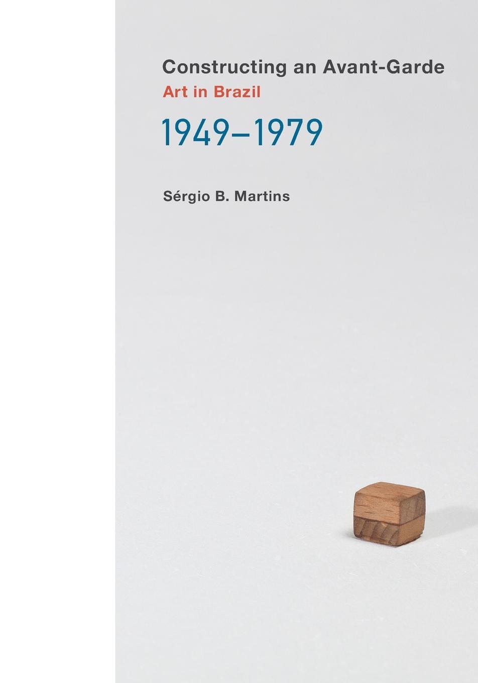 Cover: 9780262544108 | Constructing an Avant-Garde | Art in Brazil, 1949-1979 | Martins