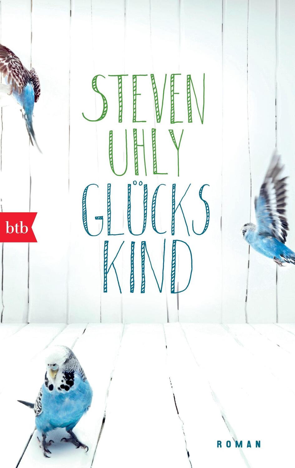 Cover: 9783442746125 | Glückskind | Steven Uhly | Taschenbuch | btb | Deutsch | 2014 | btb