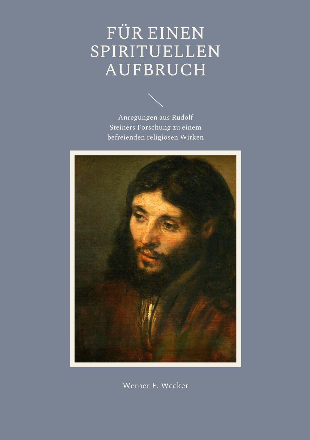 Cover: 9783756820580 | Für einen spirituellen Aufbruch | Werner F. Wecker | Taschenbuch