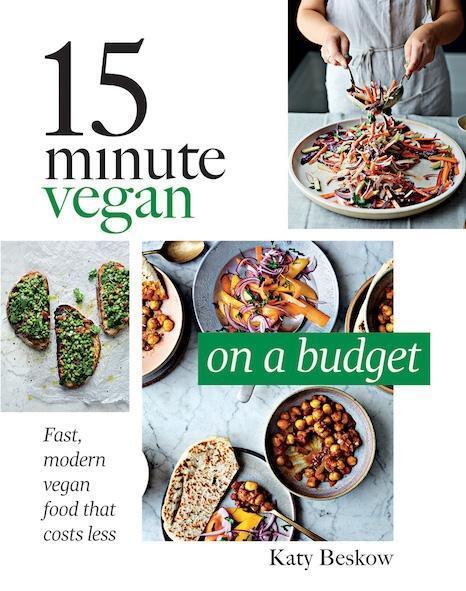 Cover: 9781787132559 | 15 Minute Vegan: On a Budget: Fast, Modern Vegan Food That Costs Less