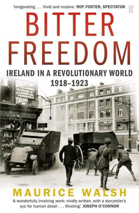 Cover: 9780571243013 | Bitter Freedom | Ireland In A Revolutionary World 1918-1923 | Walsh