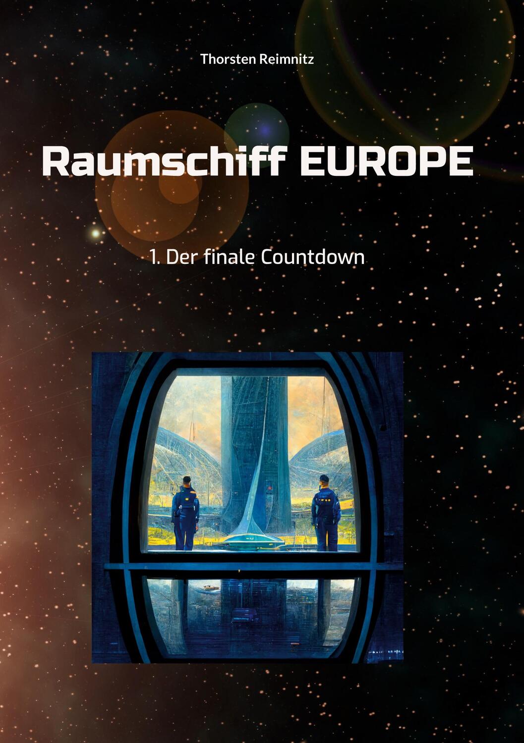 Cover: 9783756885176 | Raumschiff EUROPE | 1. Der finale Countdown | Thorsten Reimnitz | Buch