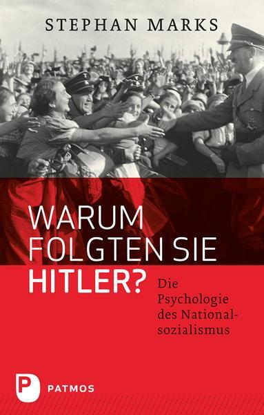 Cover: 9783843600538 | Warum folgten sie Hitler? | Die Psychologie des Nationalsozialismus