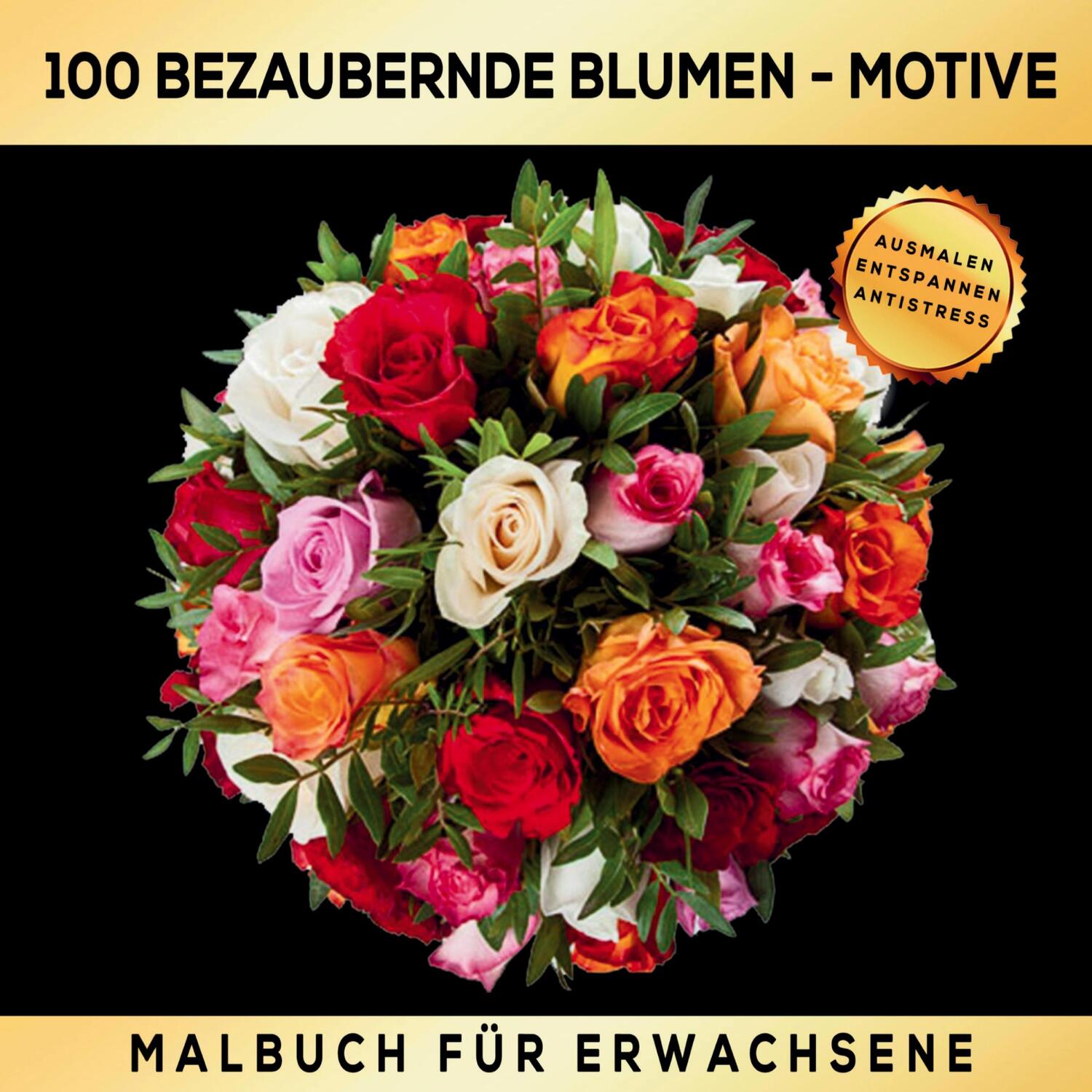 Cover: 9783347787513 | Malbuch für Erwachsene 100 bezaubernde Blumen-Motive - Ausmalen...