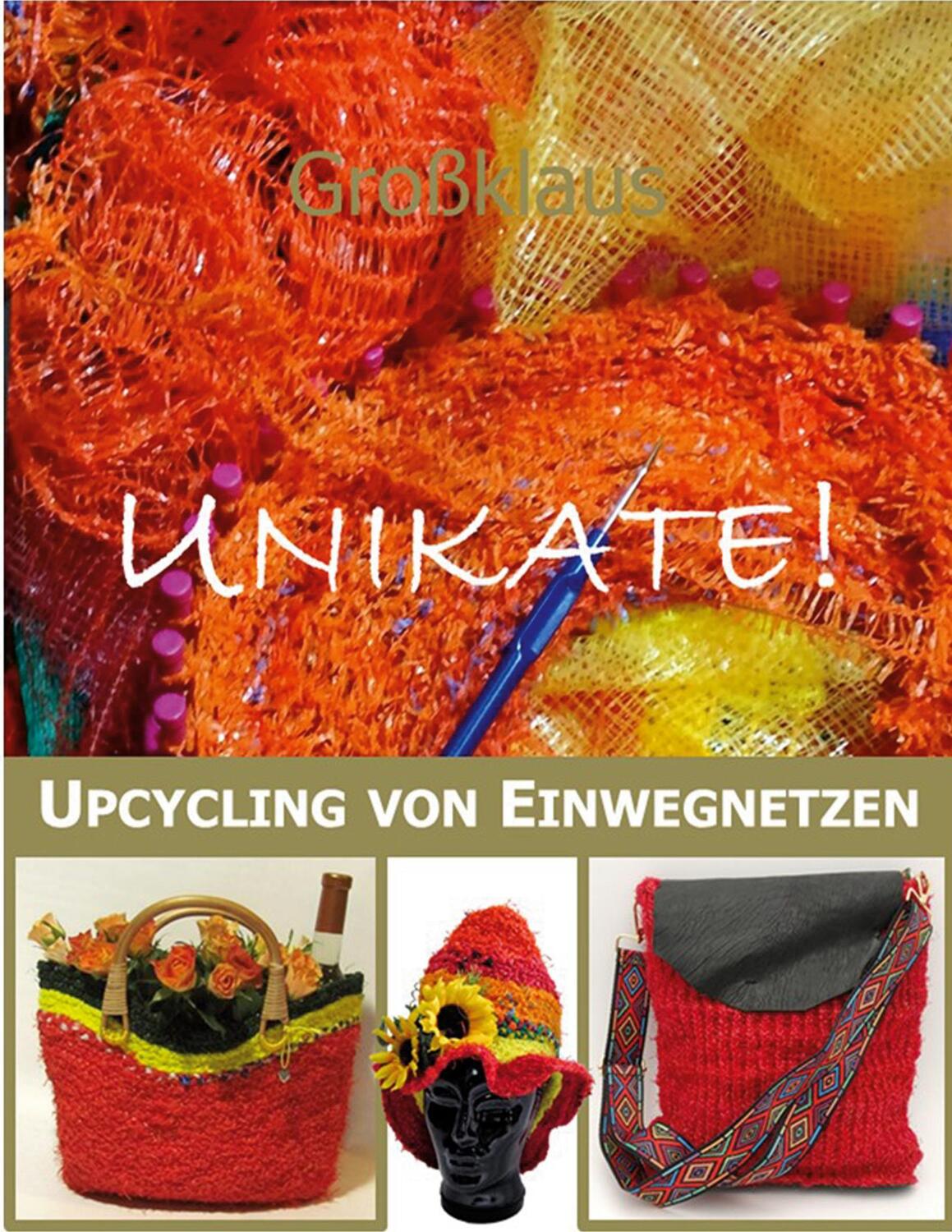 Cover: 9783759707307 | Unikate! | Upcycling von Einwegnetzen | Simone König | Taschenbuch
