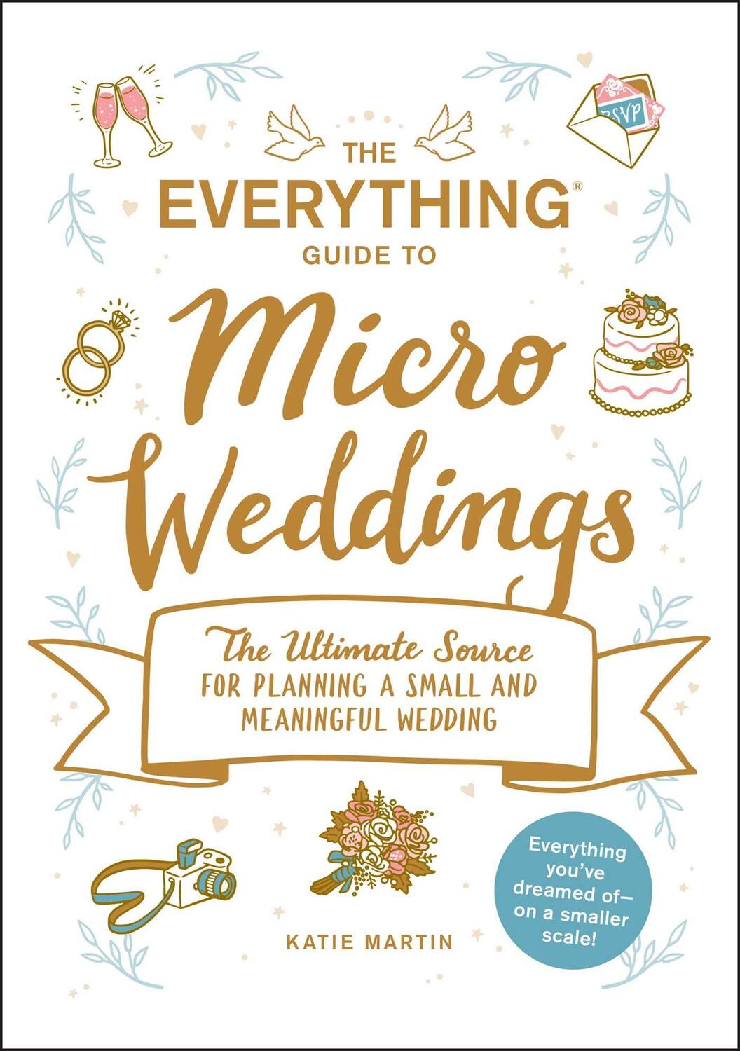 Cover: 9781507216200 | The Everything Guide to Micro Weddings: The Ultimate Source for...