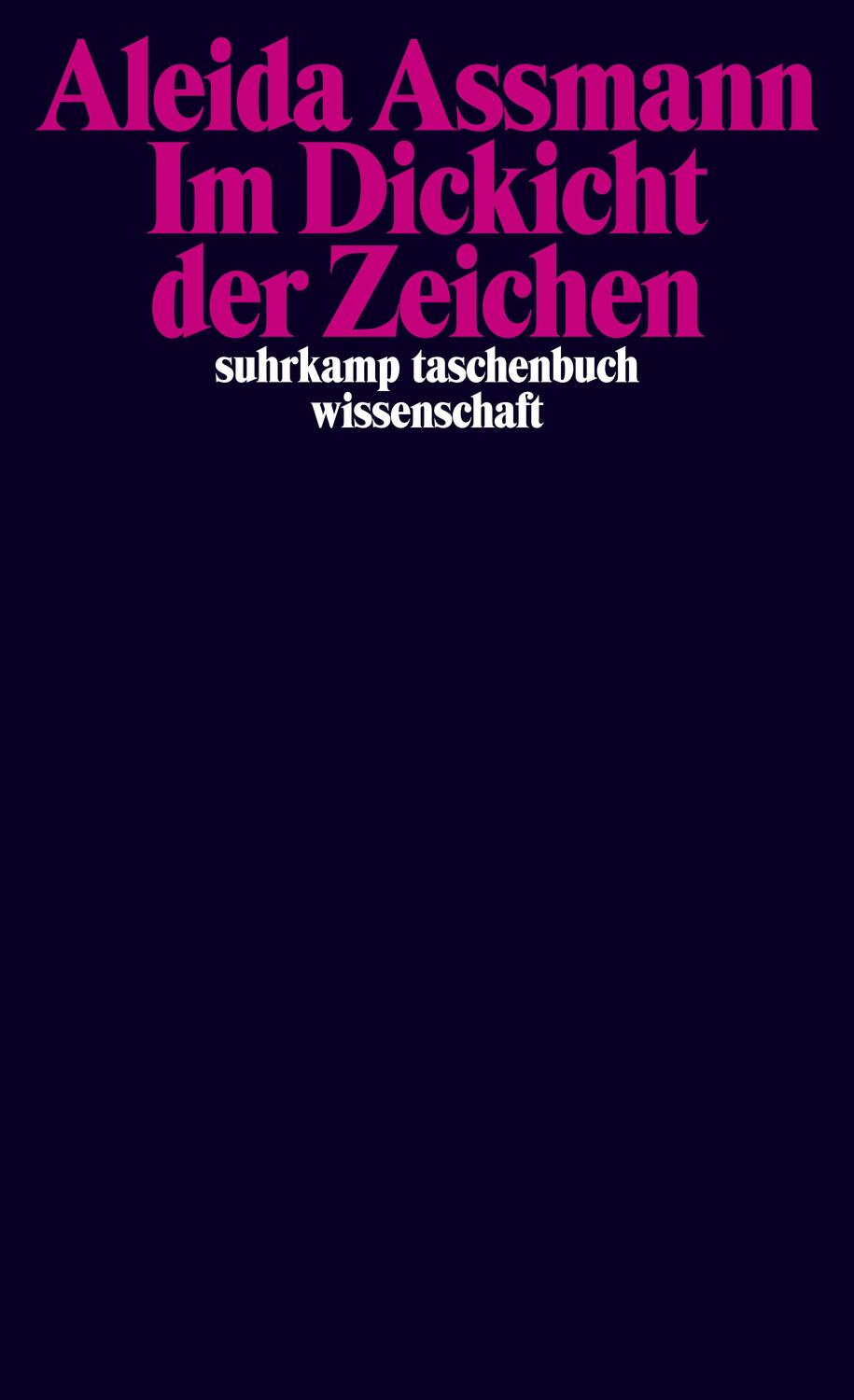 Cover: 9783518296790 | Im Dickicht der Zeichen | Aleida Assmann | Taschenbuch | 360 S. | 2015