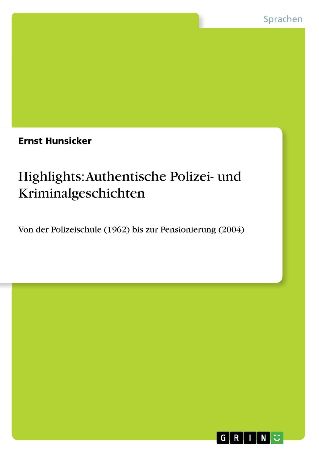 Cover: 9783640494958 | Highlights: Authentische Polizei- und Kriminalgeschichten | Hunsicker