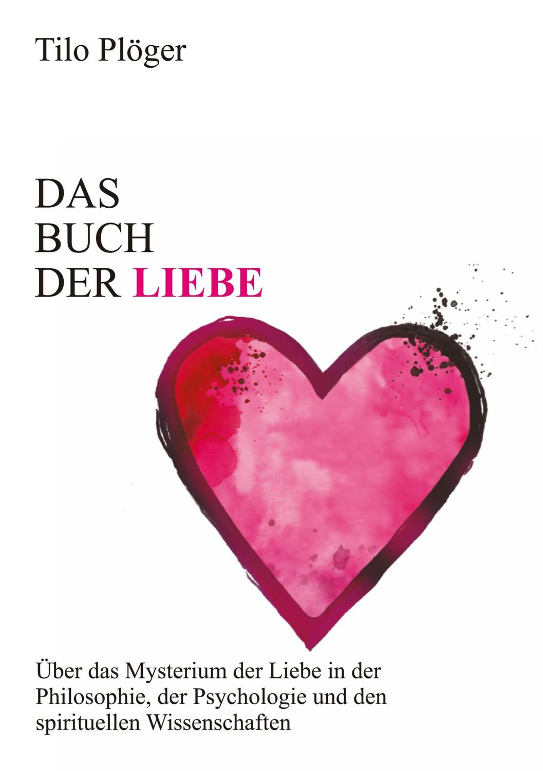 Cover: 9783746966625 | Das Buch der Liebe | Tilo Plöger | Taschenbuch | tredition