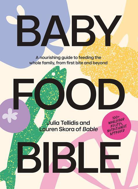 Cover: 9781761450303 | Baby Food Bible | Julia Tellidis (u. a.) | Buch | Englisch | 2024