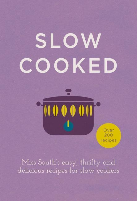 Cover: 9780091958053 | Slow Cooked | 200 exciting, new recipes for your slow cooker | South