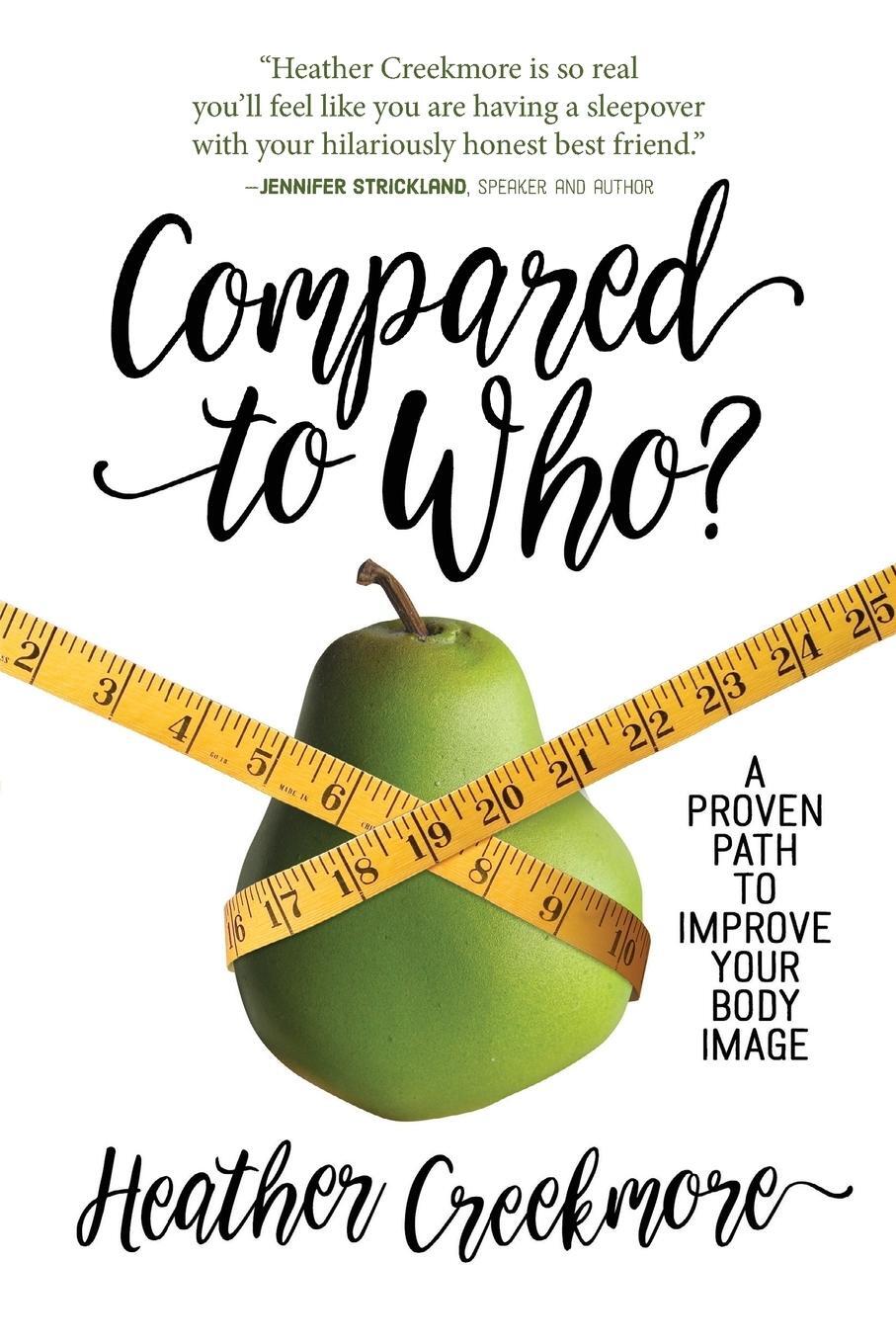 Cover: 9780891124979 | Compared to Who? | A Proven Path to Improve Your Body Image | Buch