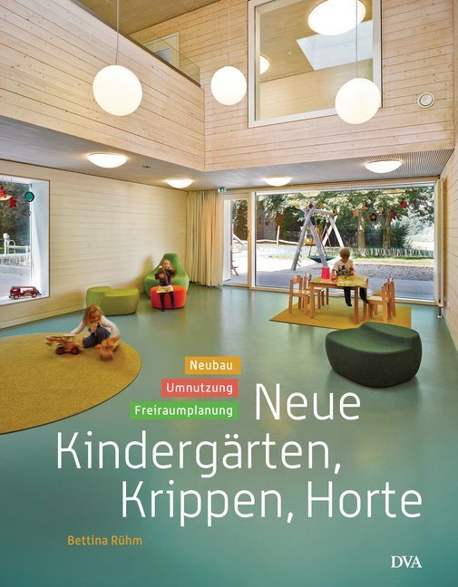 Cover: 9783421040244 | Neue Kindergärten, Krippen, Horte | Bettina Rühm | Buch | 160 S. | DVA