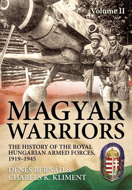 Cover: 9781804513798 | Magyar Warriors Vol 2: The History of the Royal Hungarian Armed...