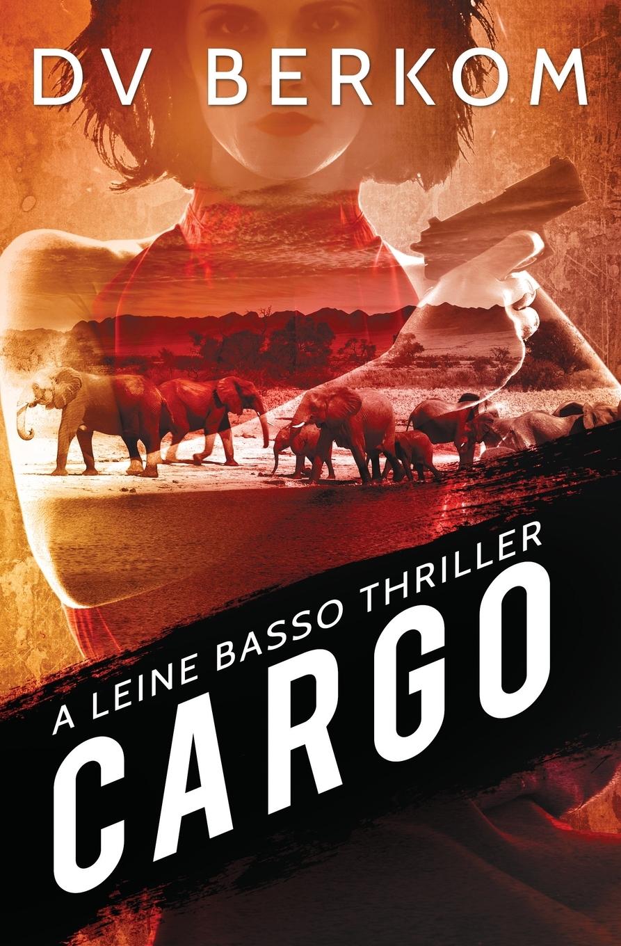 Cover: 9780692487686 | Cargo | A Leine Basso Thriller | D. V. Berkom | Taschenbuch | Englisch