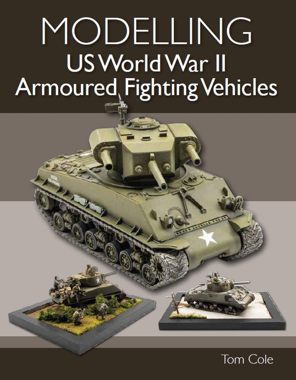 Cover: 9780719840272 | Modelling US World War II Armoured Fighting Vehicles | Tom Cole | Buch