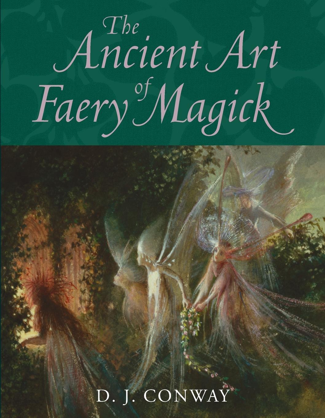 Cover: 9781580911573 | The Ancient Art of Faery Magick | D. J. Conway | Taschenbuch | 2005