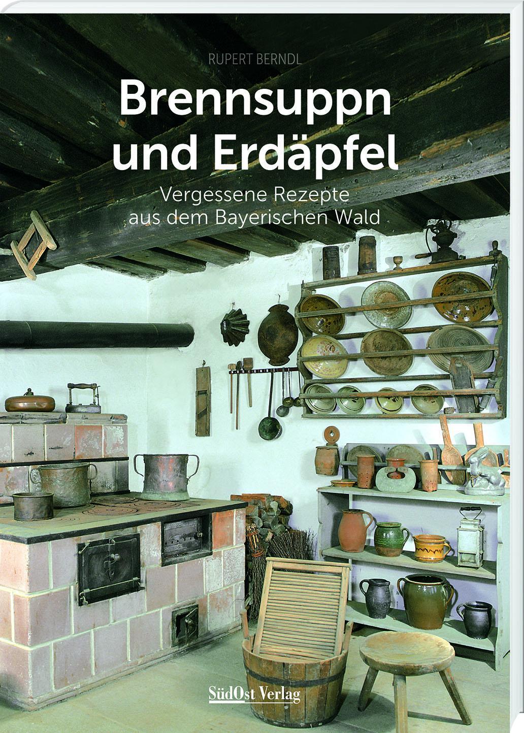 Cover: 9783955878252 | Brennsuppn und Erdäpfel | Vergessene Rezepte aus dem Bayerischen Wald