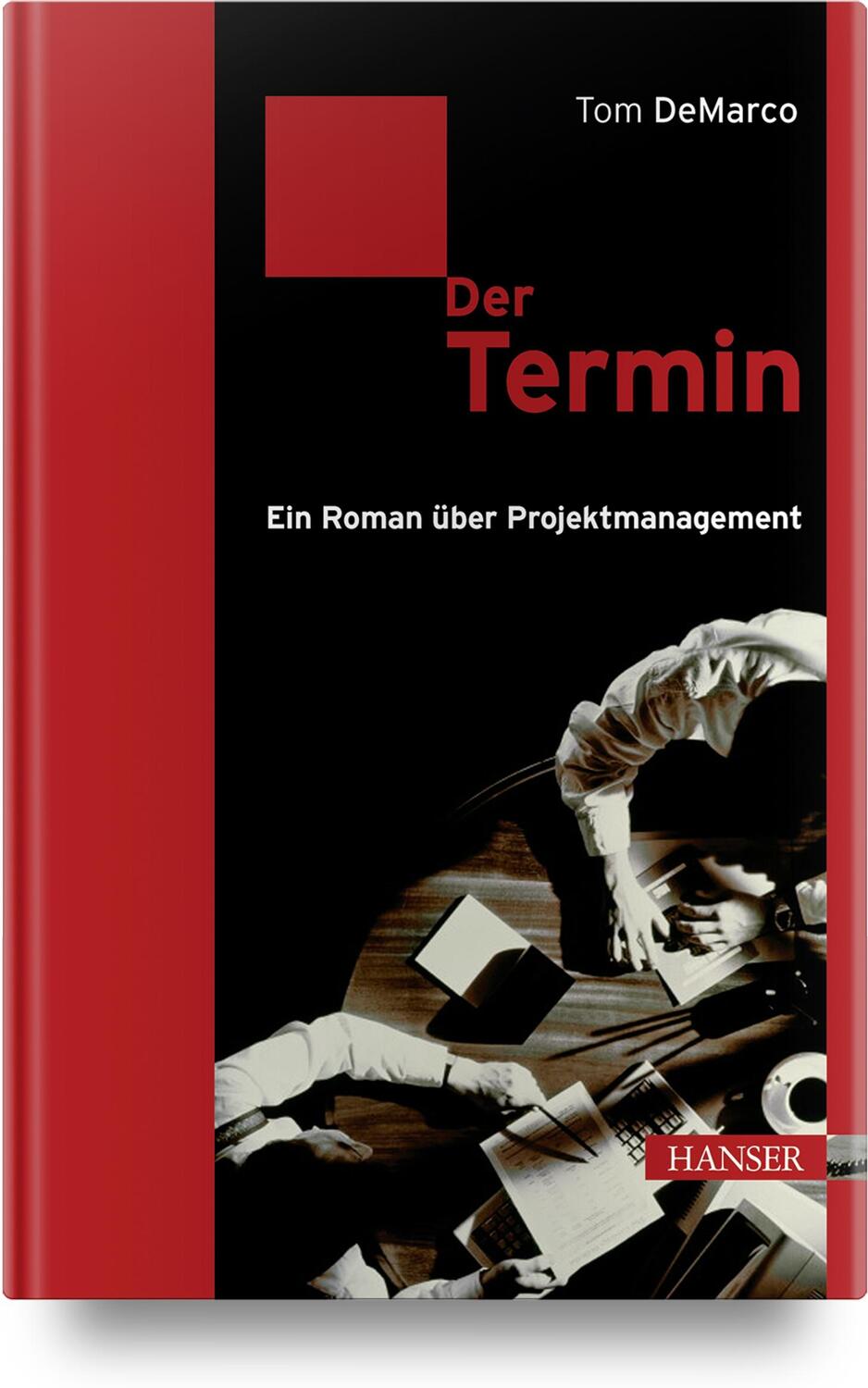 Cover: 9783446414396 | Der Termin | Ein Roman über Projektmanagement | Tom DeMarco | Buch