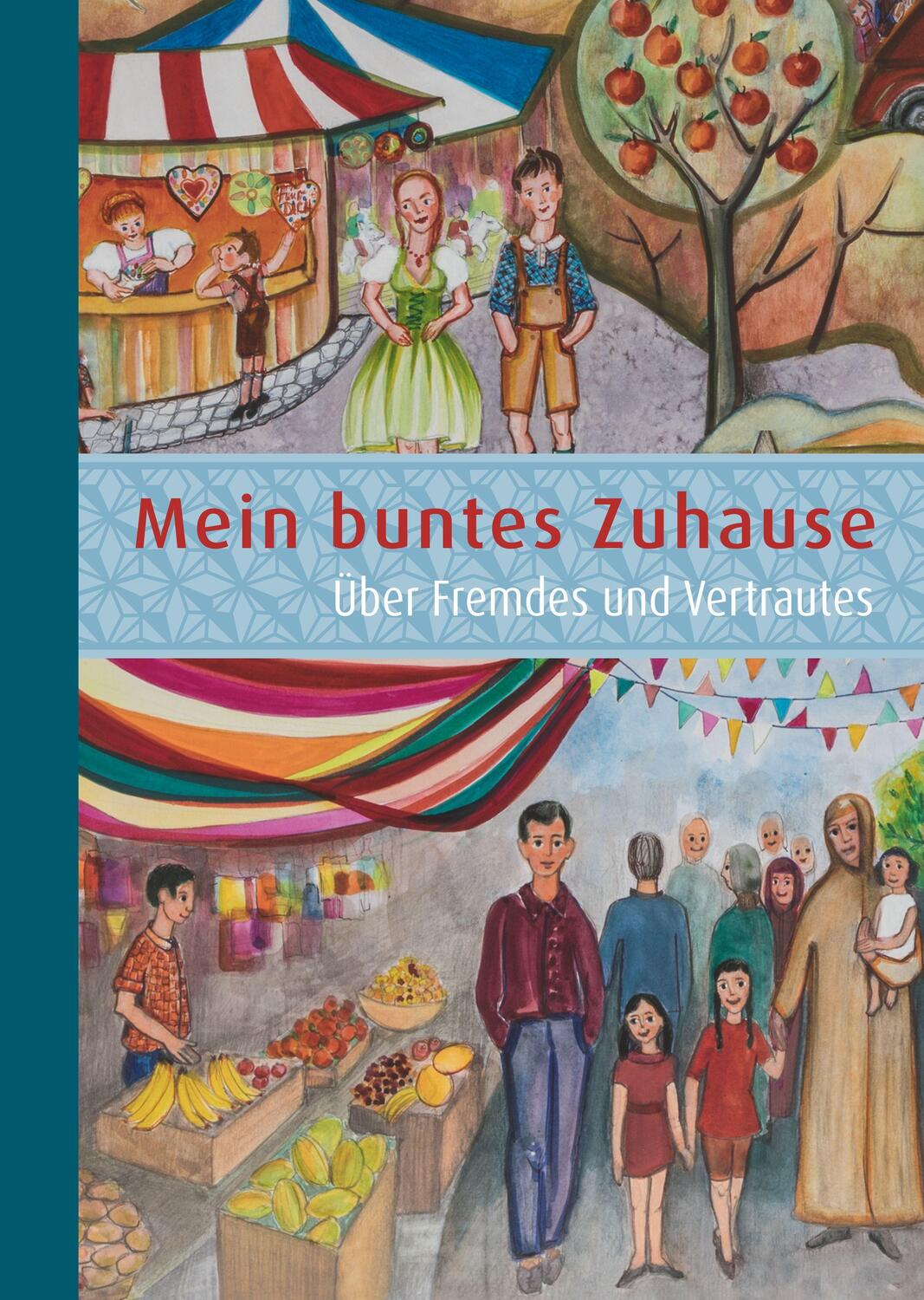 Cover: 9783947857142 | Mein buntes Zuhause | Über Fremdes und Vertrautes | Siegert (u. a.)