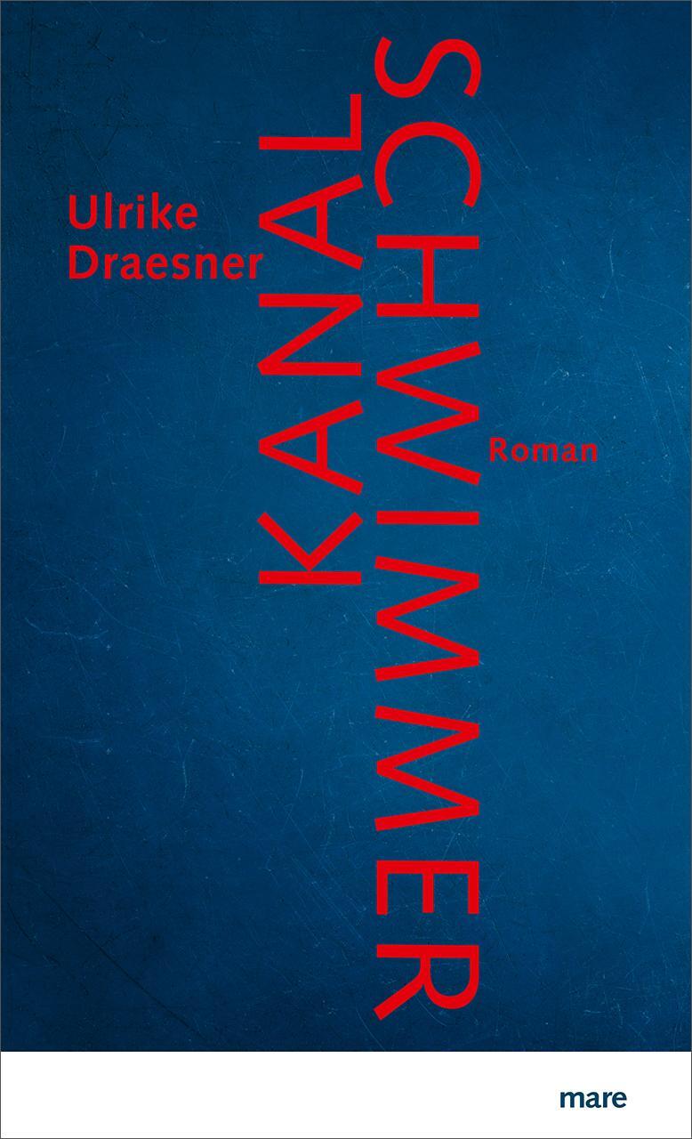 Cover: 9783866482883 | Kanalschwimmer | Ulrike Draesner | Buch | Deutsch | 2019 | mareverlag