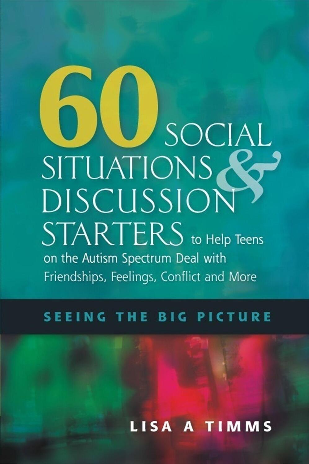 Cover: 9781849058629 | 60 Social Situations and Discussion Starters to Help Teens on the...