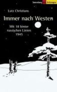 Cover: 9783933336422 | Immer nach Westen | Mit 18 hinter russischen Linien. 1945 | Christians
