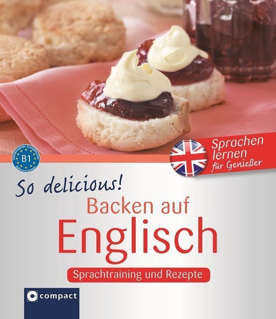 Cover: 9783817499809 | So delicous! - Backen auf Englisch | Sprachtraining und Rezepte B1