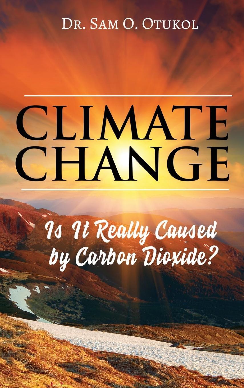 Cover: 9781955347228 | Climate Change | Is It Really Caused by Carbon Dioxide? | Otukol