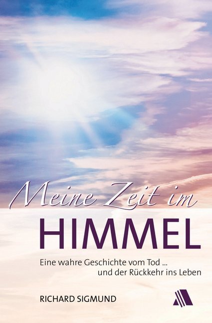 Cover: 9783954590230 | Meine Zeit im Himmel | Richard Sigmund | Taschenbuch | 160 S. | 2017
