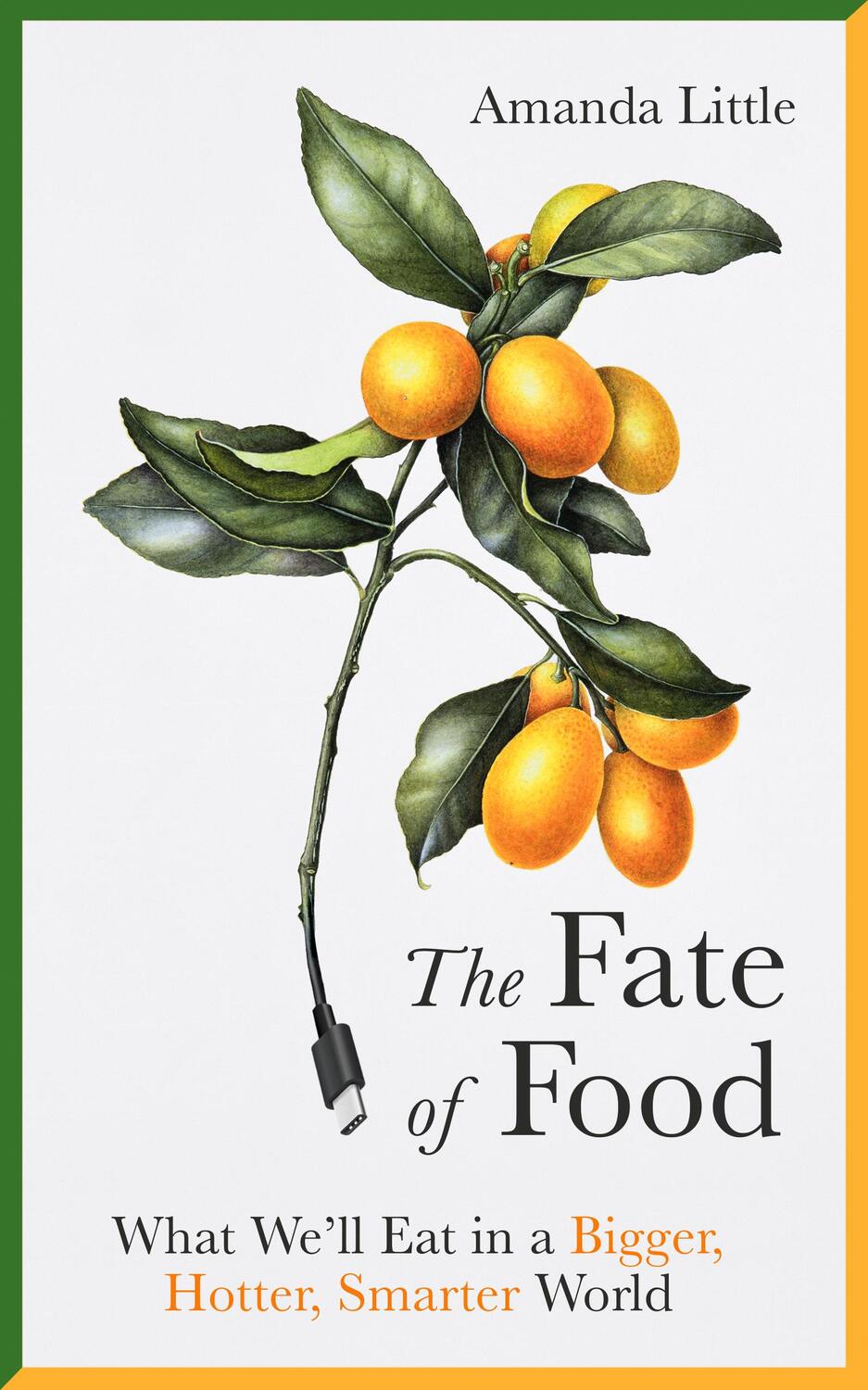 Cover: 9781786076458 | The Fate of Food | What We'll Eat in a Bigger, Hotter, Smarter World