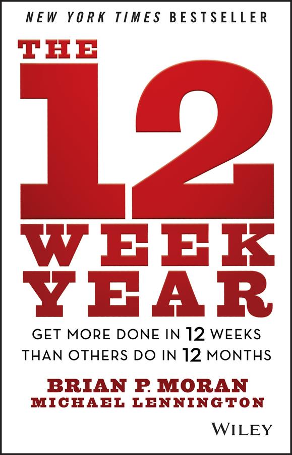 Cover: 9781118509234 | The 12 Week Year | Brian P Moran (u. a.) | Buch | 190 S. | Englisch