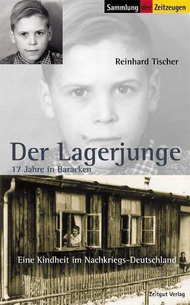 Cover: 9783866141667 | Der Lagerjunge | 17 Jahre in Baracken. 1945 bis 1962 | Tischer | Buch
