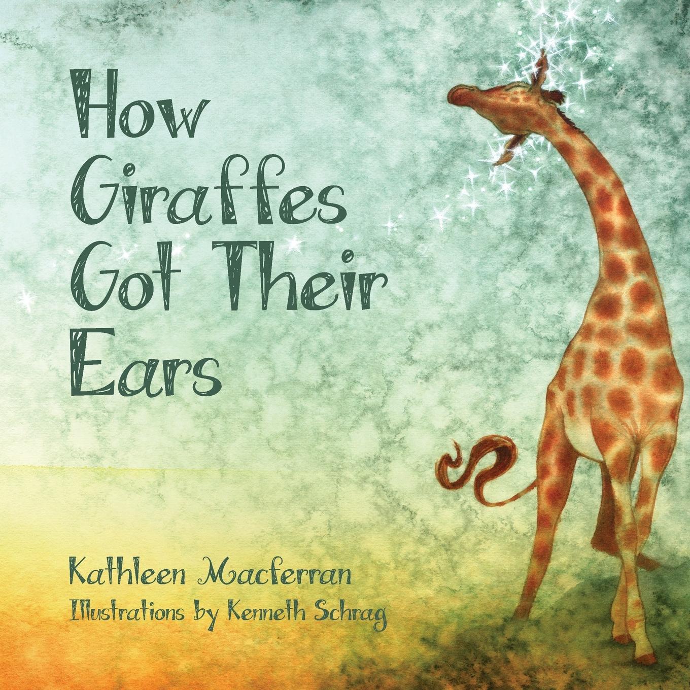 Cover: 9781962606042 | How Giraffes Got Their Ears | Kathleen Macferran | Taschenbuch | 2023