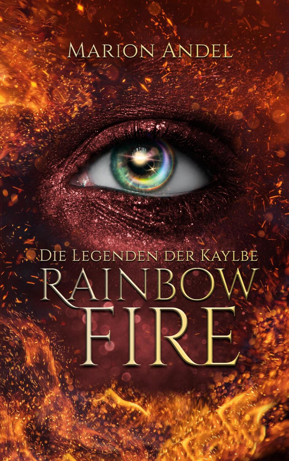 Cover: 9783756840281 | Rainbow Fire | Die Legenden der Kaylbe | Marion Andel | Taschenbuch