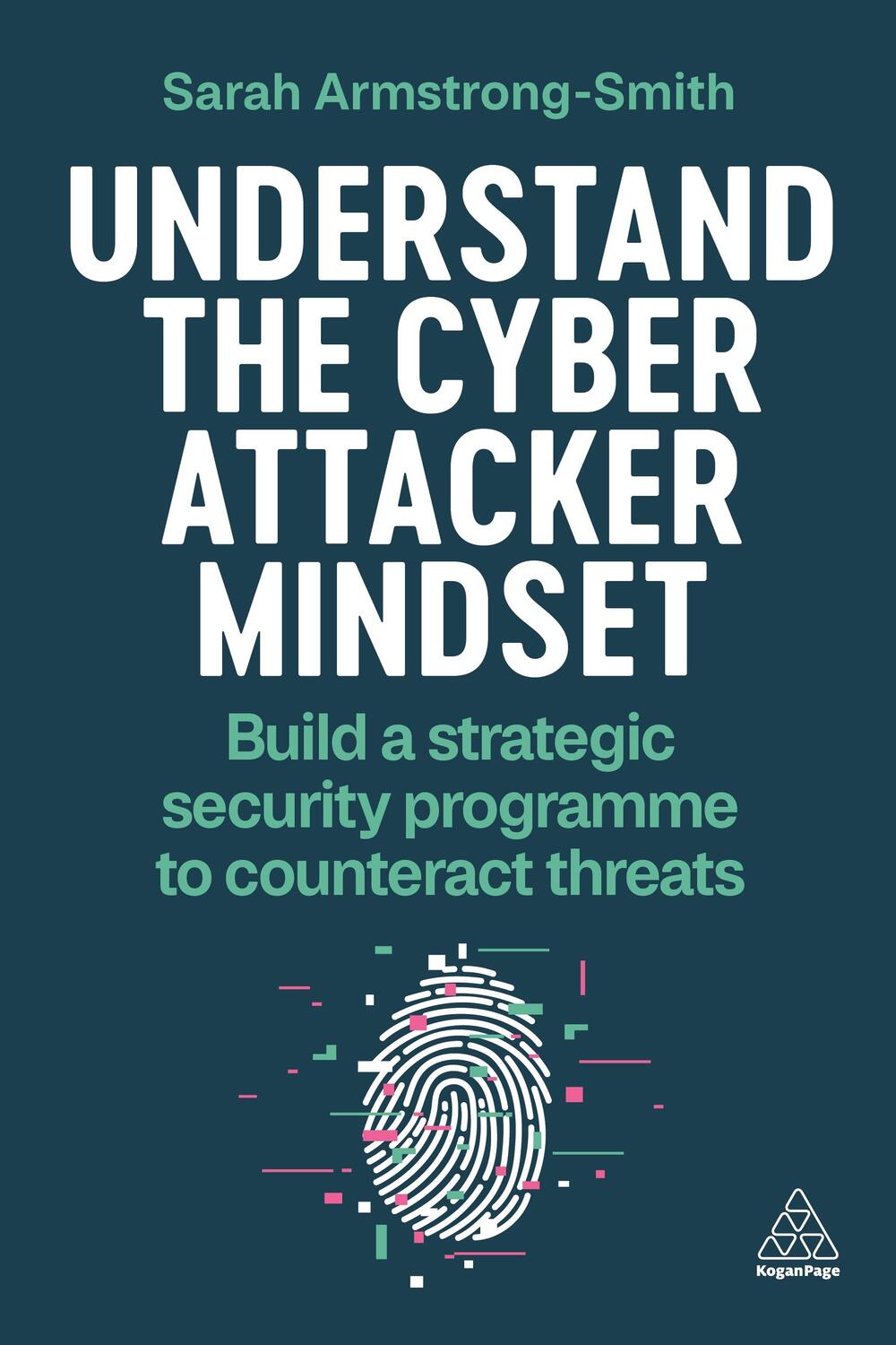 Cover: 9781398614284 | Understand the Cyber Attacker Mindset | Sarah Armstrong-Smith | Buch