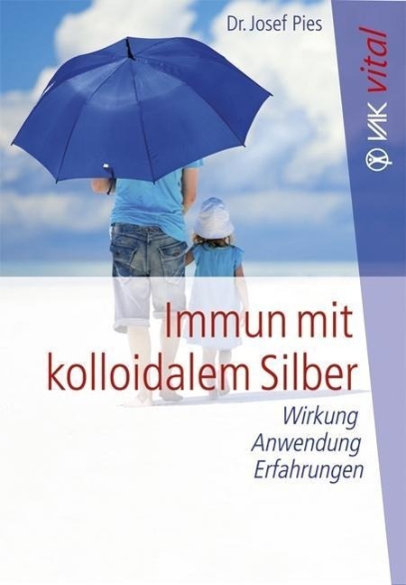 Cover: 9783867311175 | Immun mit kolloidalem Silber | Wirkung, Anwendung, Erfahrungen | Pies