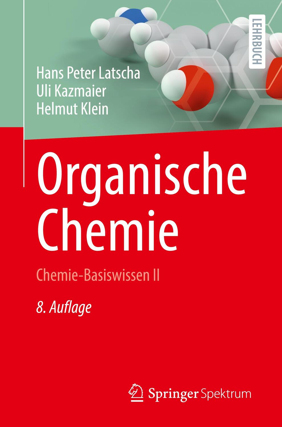 Cover: 9783662670095 | Organische Chemie | Chemie-Basiswissen II | Hans Peter Latscha (u. a.)