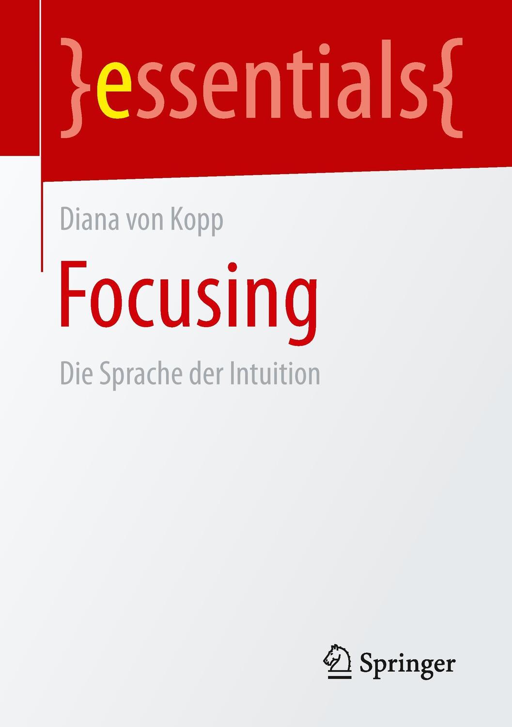 Cover: 9783658087531 | Focusing | Die Sprache der Intuition | Diana von Kopp | Taschenbuch