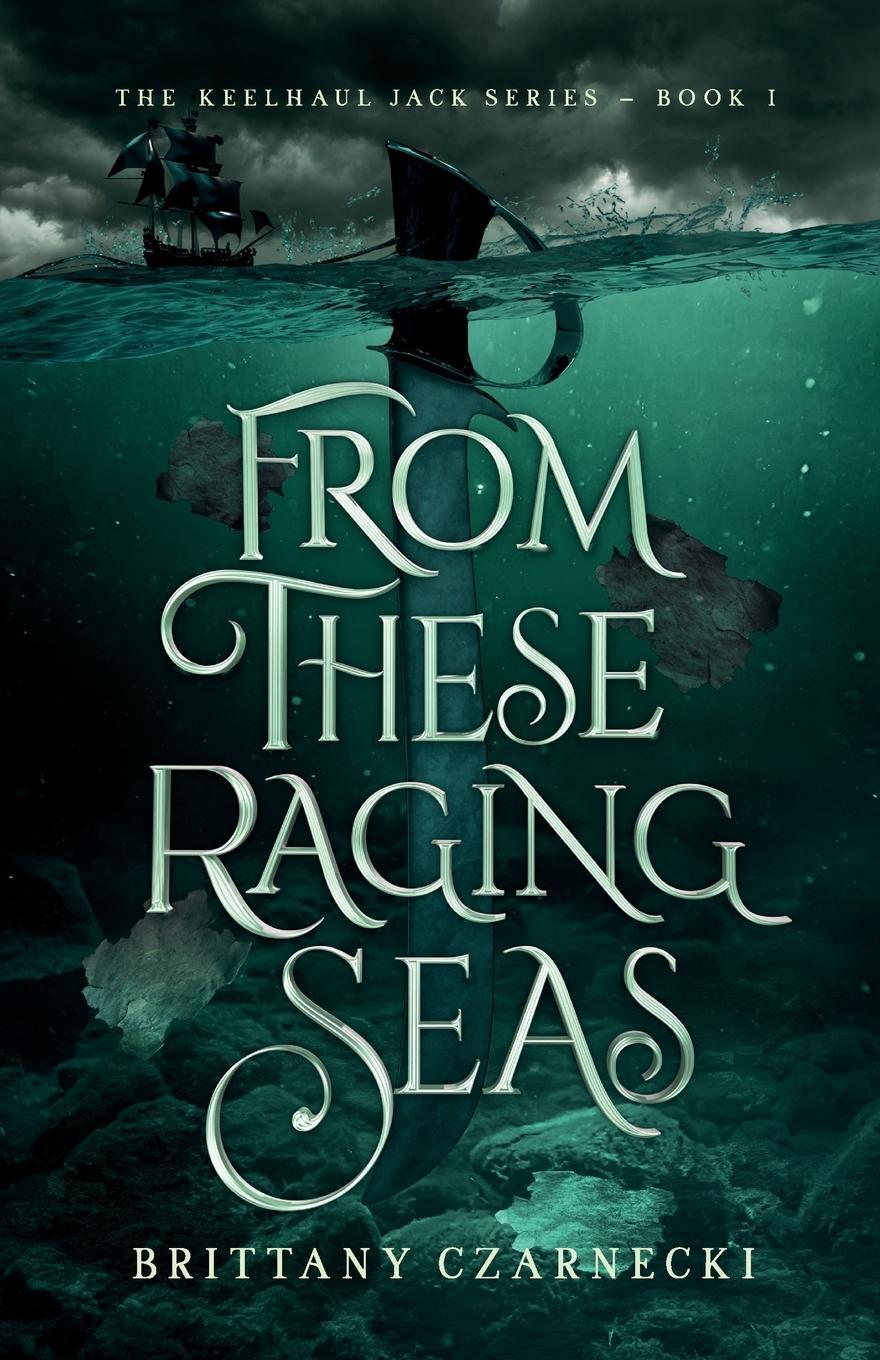 Cover: 9798987518809 | From These Raging Seas | Brittany Czarnecki | Taschenbuch | Paperback