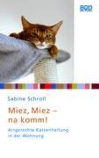 Cover: 9783833479625 | Miez, miez - na komm! | Artgerechte Katzenhaltung in der Wohnung