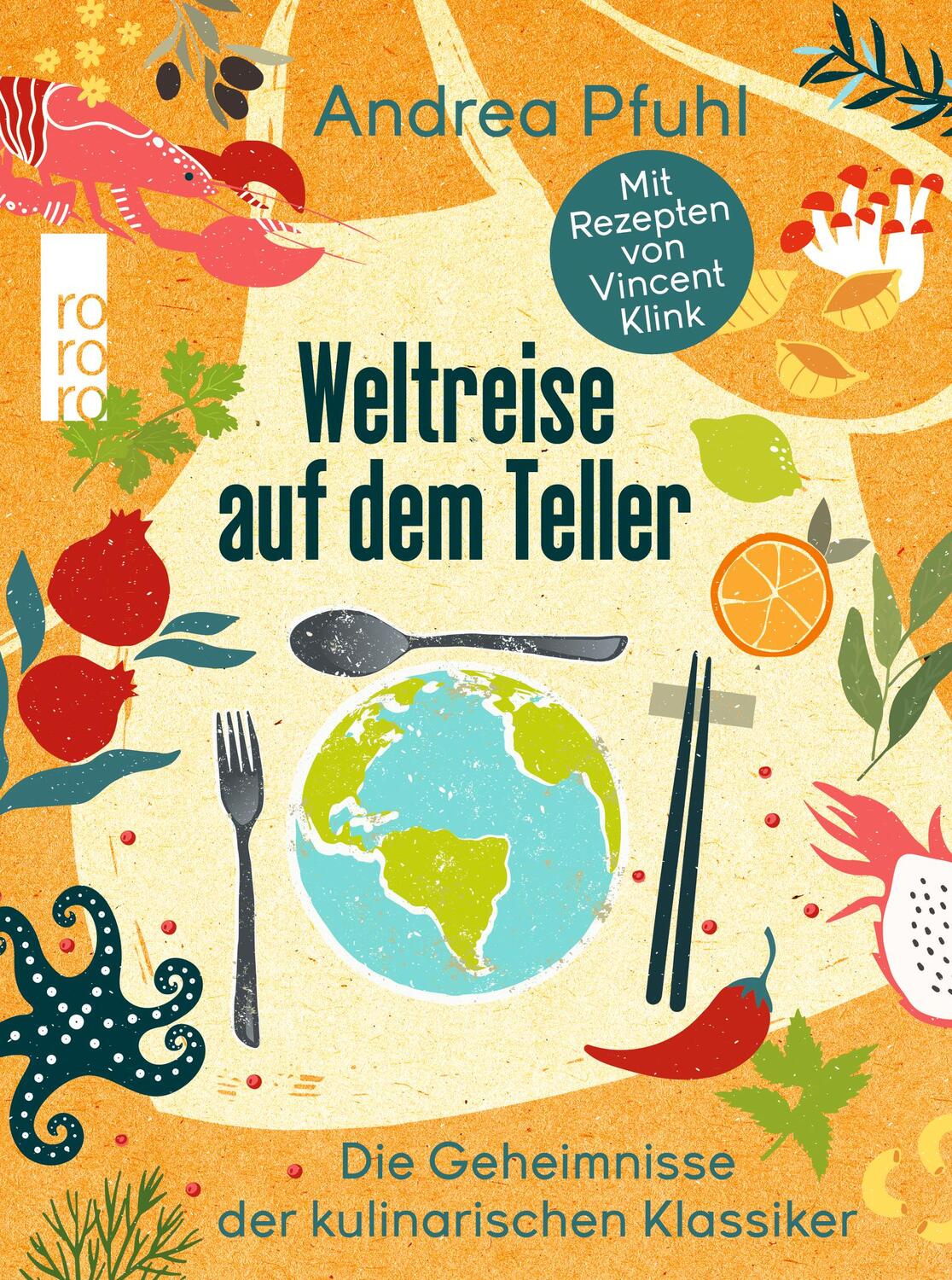 Cover: 9783499008702 | Weltreise auf dem Teller | Die Geheimnisse der kulinarischen Klassiker