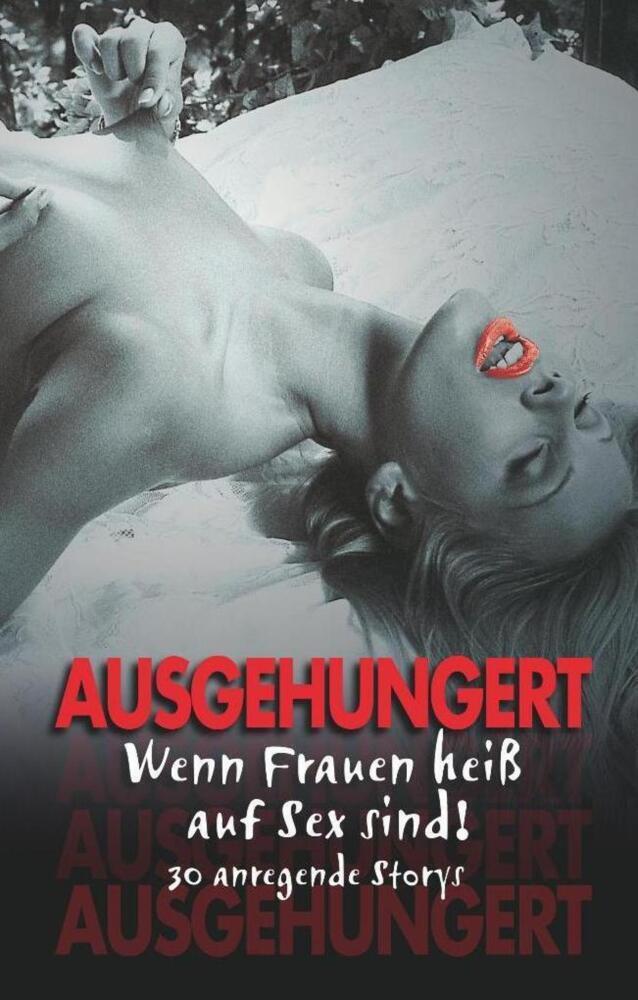 Cover: 9783798608832 | Ausgehungert | Wenn Frauen heiß auf Sex sind! 30 anregende Storys