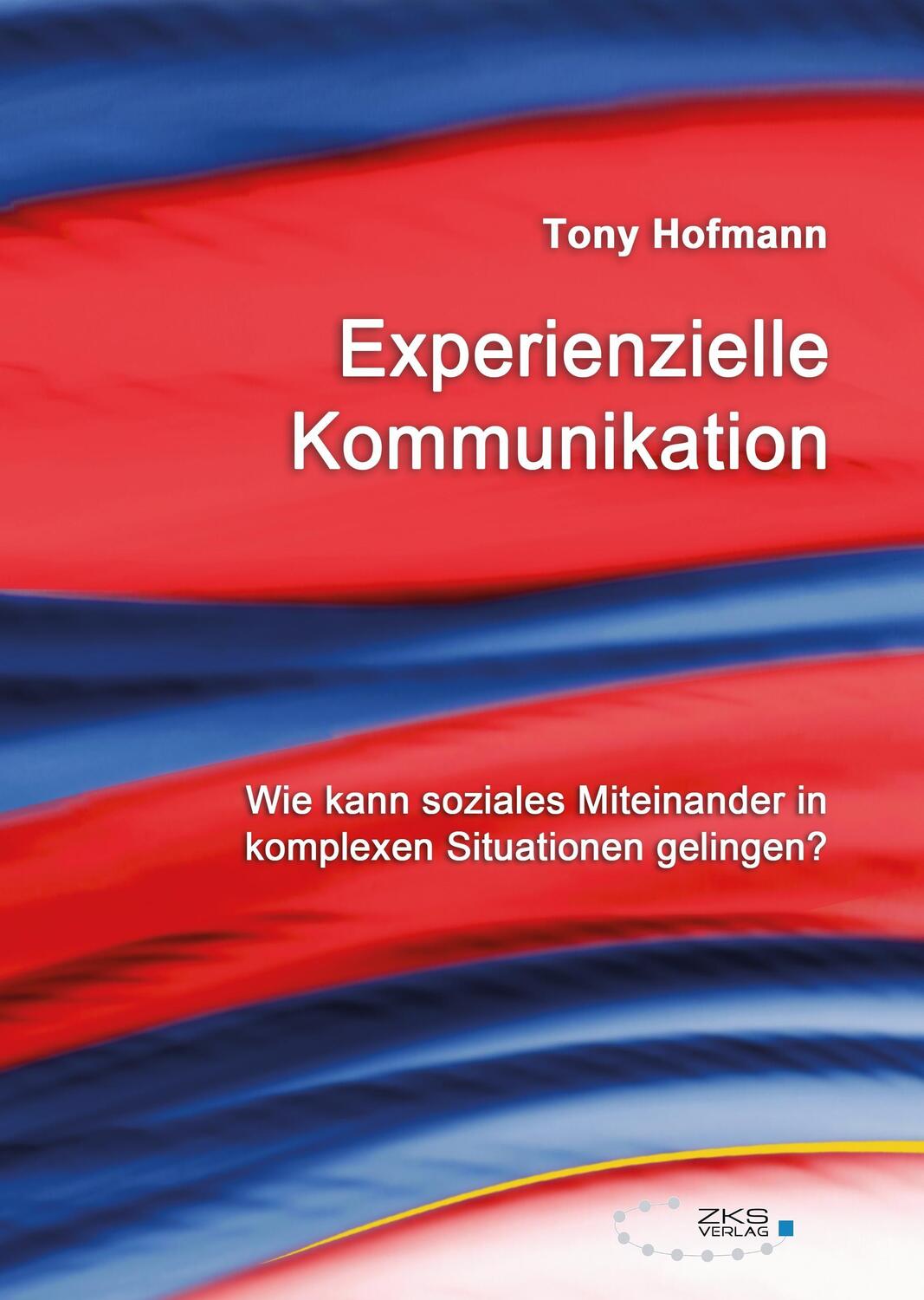 Cover: 9783934247949 | Experienzielle Kommunikation | Hofmann Tony | Buch | 484 S. | Deutsch