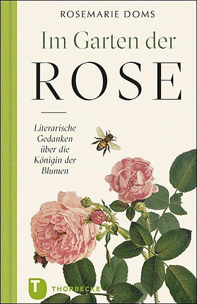 Cover: 9783799513494 | Im Garten der Rose | Literarische Gedanken zur Königin der Blumen