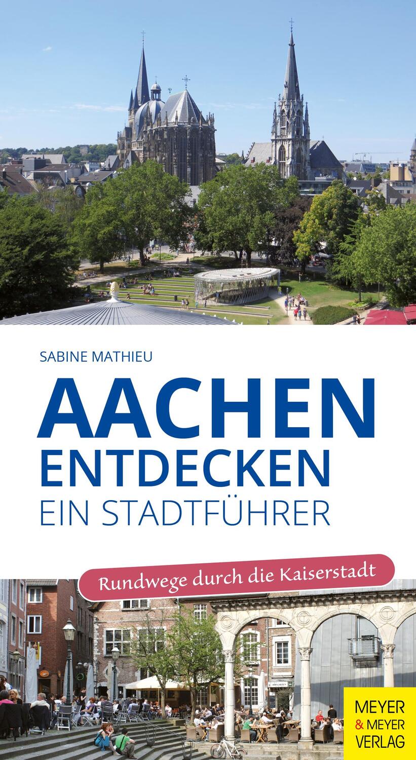 Cover: 9783840378683 | Aachen entdecken - Ein Stadtführer | Rundwege durch die Kaiserstadt