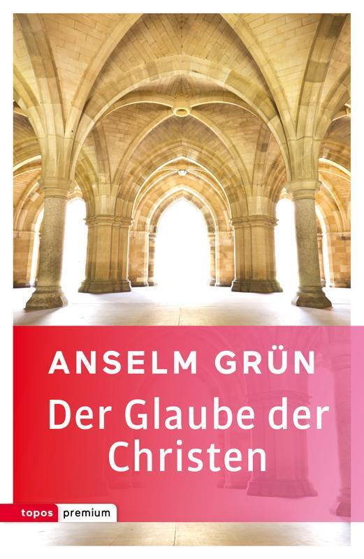 Cover: 9783836700122 | Der Glaube der Christen | Anselm Grün | Taschenbuch | Deutsch | 2015