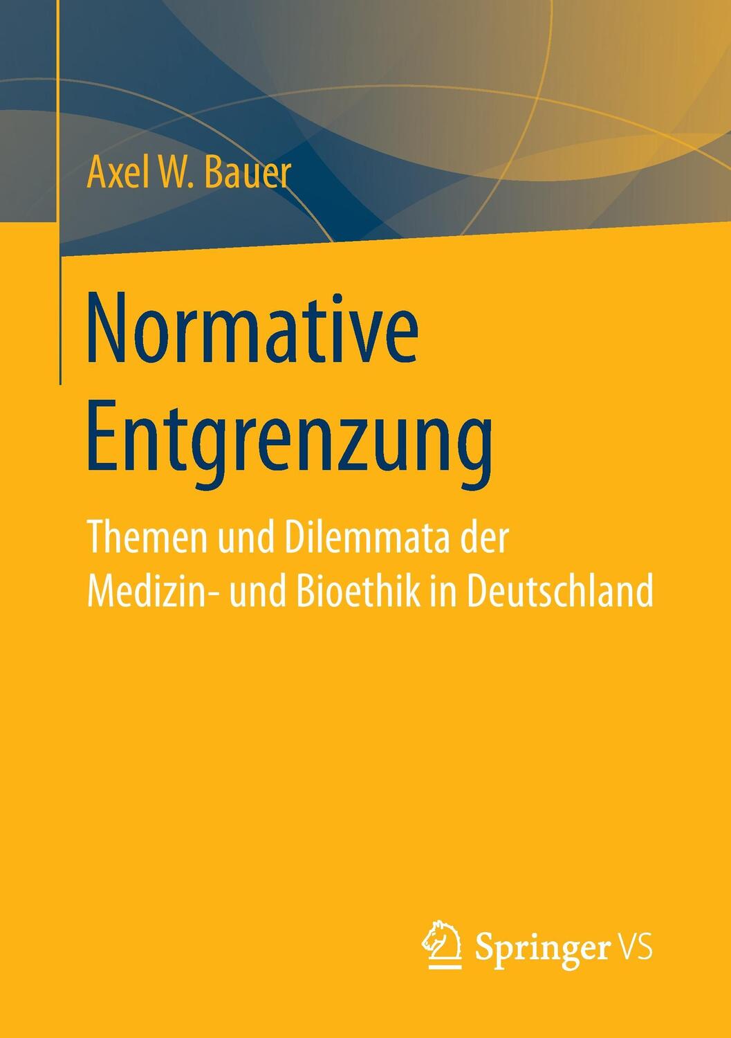 Cover: 9783658140335 | Normative Entgrenzung | Axel W. Bauer | Taschenbuch | Paperback | 2016